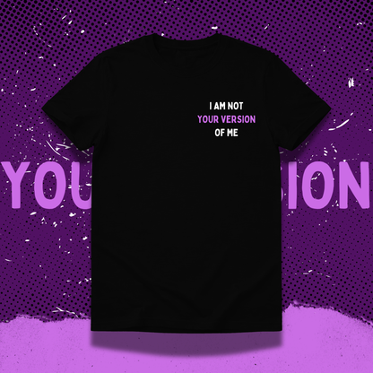 I am not your version of me.