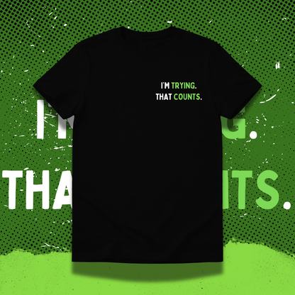 I'm trying. That counts.