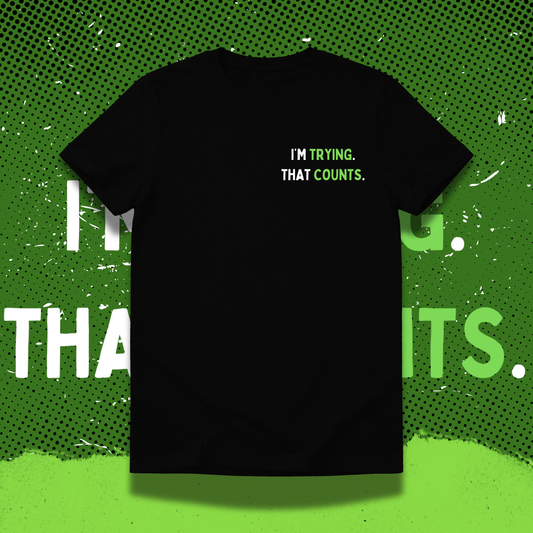 I'm trying. That counts.