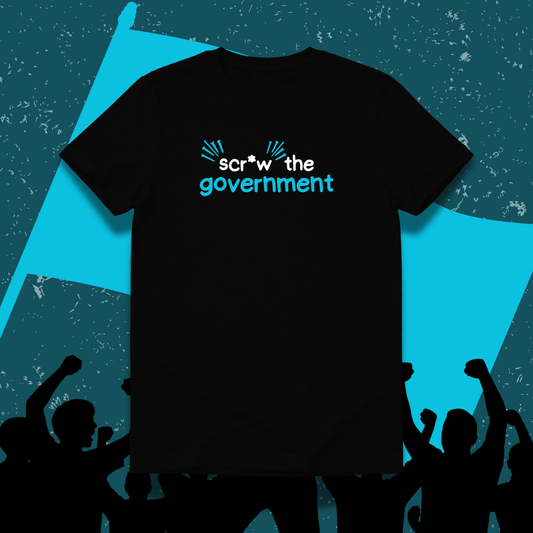 Scr*w the government.